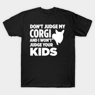 Don’t Judge My Corgi & I Won’t Judge Your Kids T-Shirt